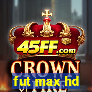 fut max hd